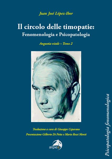 Il circolo delle timopatie: fenomenologia e psicopatologia. Angustia vitale. Vol. 2 - Juan José Lopez-Ibor - copertina