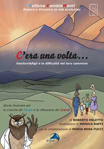 Libro C’era una volta…. Genitori&figli e le difficoltà nel loro cammino Roberto Miletto Maria Rosa Fucci