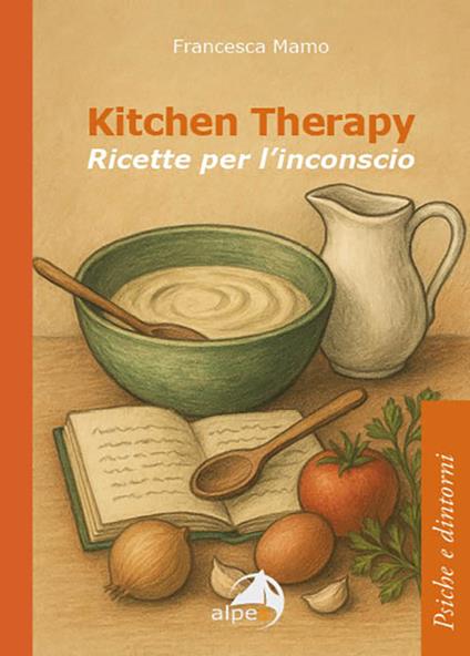 Kitchen therapy. Ricette per l'inconscio - Francesca Mamo - copertina