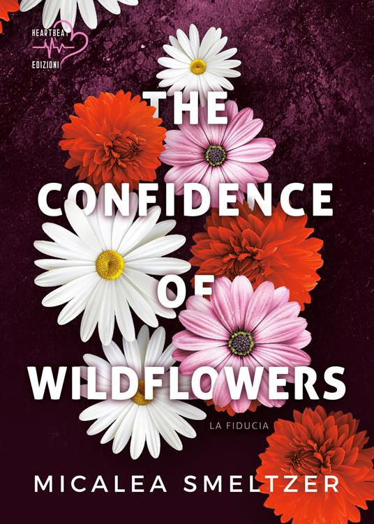 The confidence of wildflowers. La fiducia. Wildflowers duet. Vol. 1 - Micalea Smeltzer - copertina