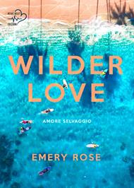 Wilder love. Amore selvaggio. Love and chaos
