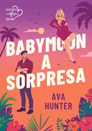 Babymoon a sorpresa. Quando l'amore arriva senza avvisare