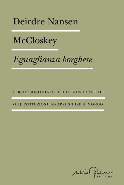 Eguaglianza borghese. Perché sono state le idee, non i capitali o le istituzioni, ad arricchire il mondo - Deirdre Nansen McCloskey - copertina