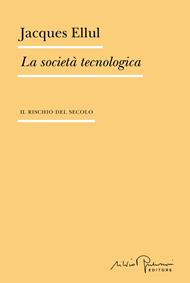 La società tecnologica. Il rischio del secolo
