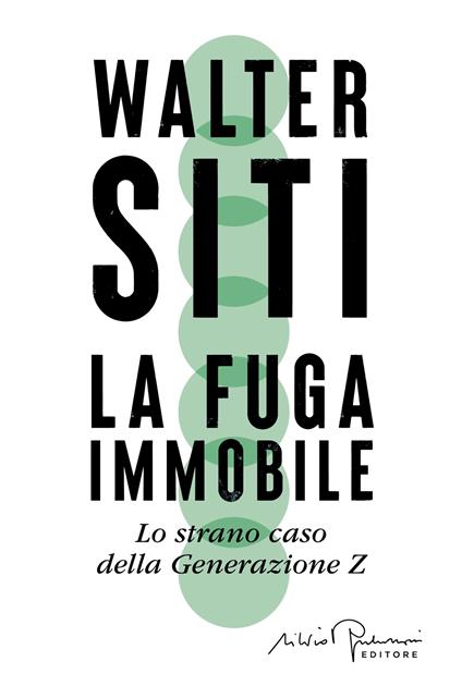 La fuga immobile. Lo strano caso della Generazione Z - Walter Siti - copertina