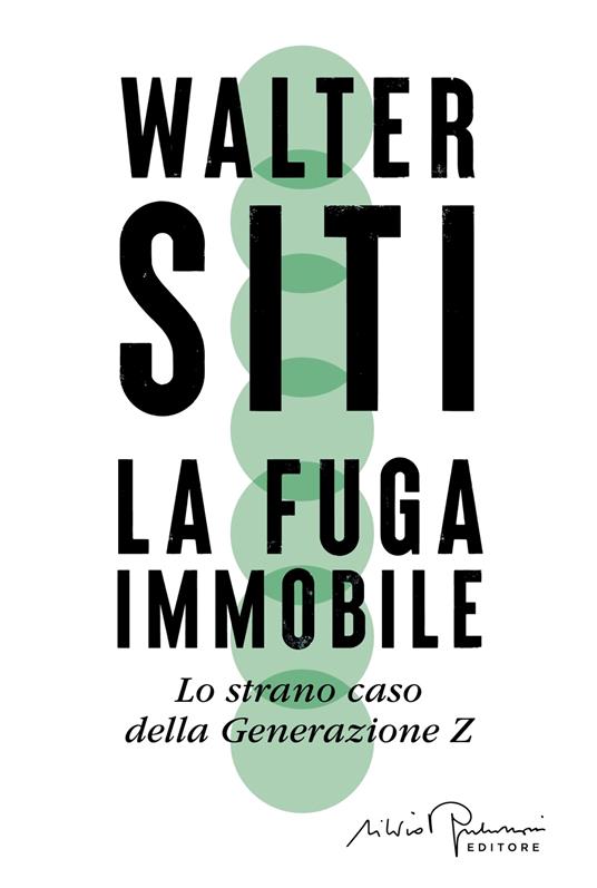 La fuga immobile. Lo strano caso della Generazione Z - Walter Siti - copertina
