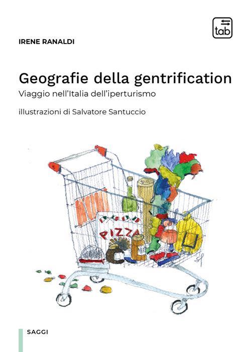 Geografie della gentrification. Viaggio nell'Italia dell'iperturismo - Irene Ranaldi - copertina