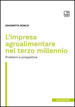 L' impresa agroalimentare nel terzo millennio. Problemi e prospettive