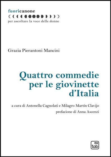Quattro commedie per le giovinette d'Italia - Grazia Pierantoni Mancini,Antonella Cagnolati,Milagro Martín Clavijo - ebook