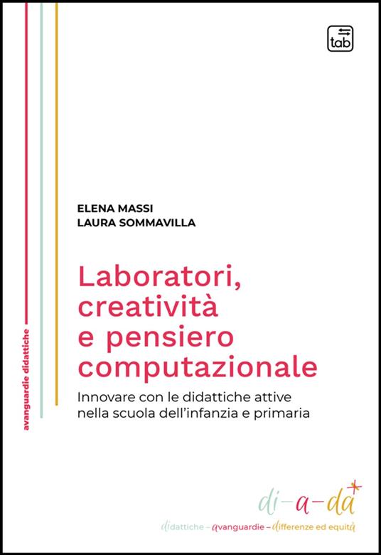 Laboratori, creatività e pensiero computazionale - Francesco De Bartolomeis,Vanna Gherardi,Elena Massi,Laura Sommavilla - ebook
