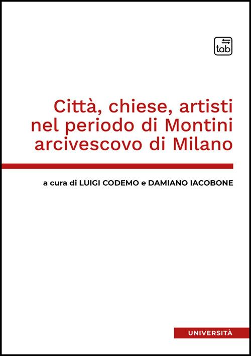 Città, chiese, artisti nel periodo di Montini arcivescovo di Milano - Luigi Codemo,Damiano Iacobone - ebook