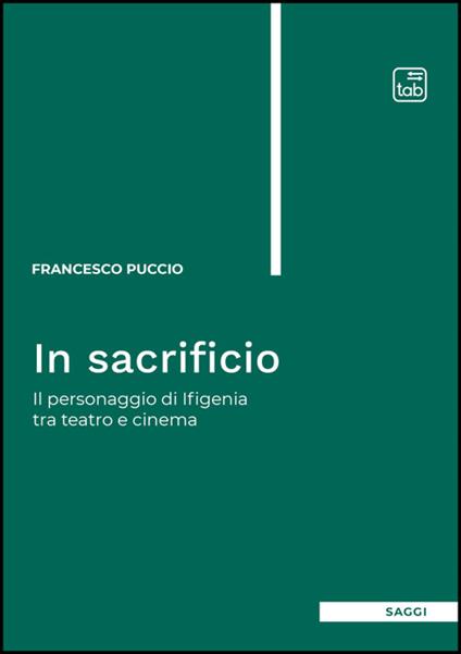 In sacrificio. Il personaggio di Ifigenia tra teatro e cinema - Francesco Puccio - ebook