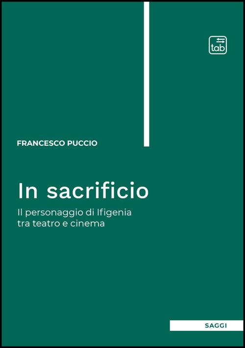In sacrificio. Il personaggio di Ifigenia tra teatro e cinema - Francesco Puccio - ebook