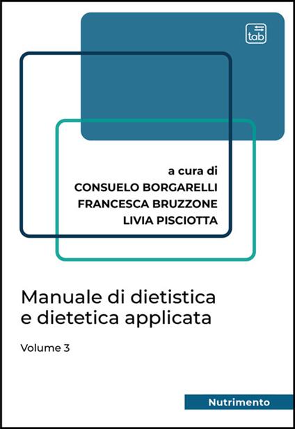 Manuale di dietistica e dietetica applicata. Vol. 3 - Consuelo Borgarelli,Francesca Bruzzone,Livia Pisciotta - copertina