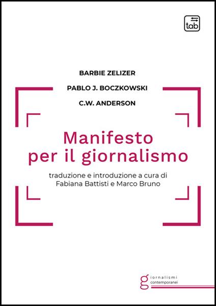 Manifesto per il giornalismo - Barbie Zelizer,Pablo J. Boczkowski,Christopher W. Anderson - copertina