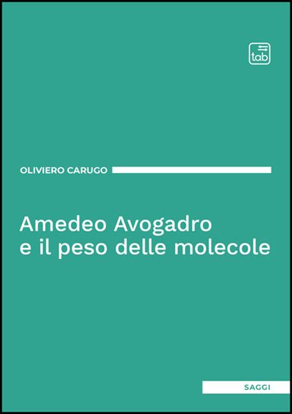 Amedeo Avogadro e il peso delle molecole - Oliviero Carugo - ebook