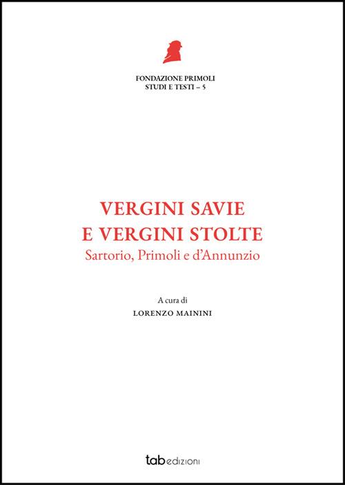 Vergini savie e vergini stolte. Sartorio, Primoli e D'Annunzio - copertina