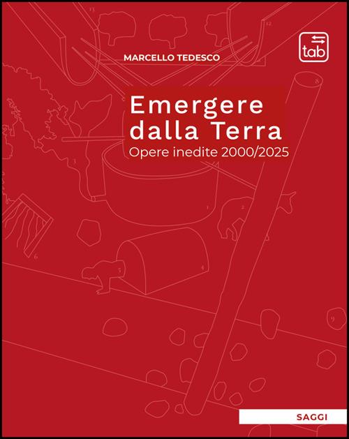 Emergere dalla Terra. Opere inedite 2000/2025 - Marcello Tedesco - copertina
