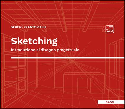 Sketching. Introduzione al disegno progettuale - Sergio Giantomassi - copertina