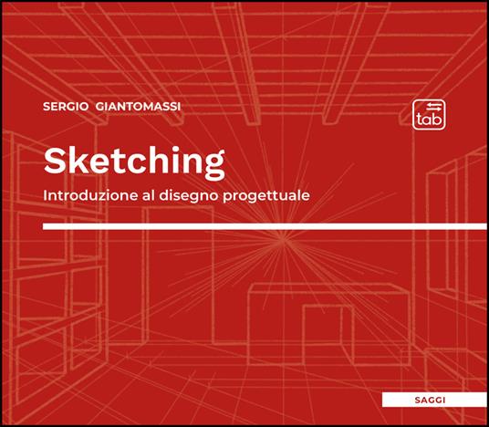 Sketching. Introduzione al disegno progettuale - Sergio Giantomassi - copertina