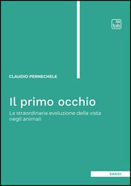 Il primo occhio. La straordinaria evoluzione della vista negli animali