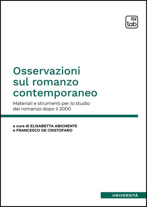 Osservazioni sul romanzo contemporaneo. Materiali e strumenti per lo studio del romanzo dopo il 2000 - Elisabetta Abignente,Francesco De Cristofaro - ebook