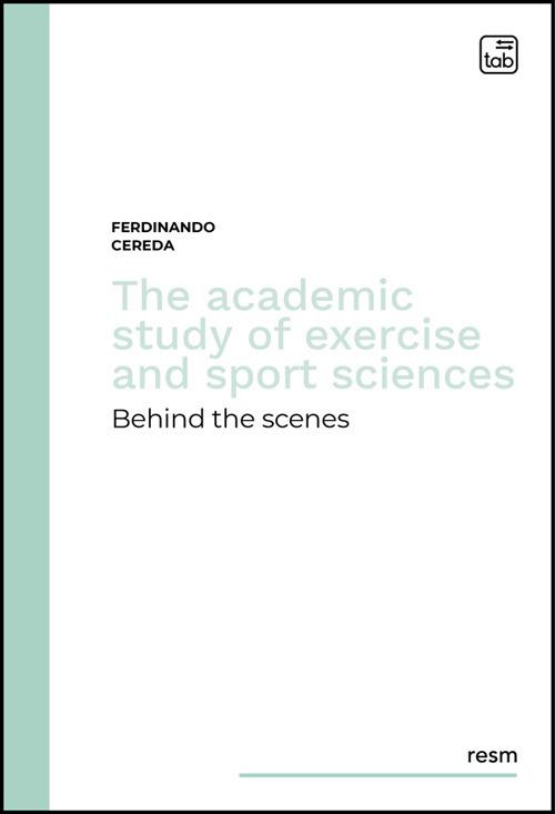 The academic study of exercise and sport sciences. Behind the scenes - Ferdinando Cereda - copertina