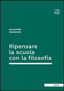 Libro Ripensare la scuola con la filosofia Salvatore Grandone