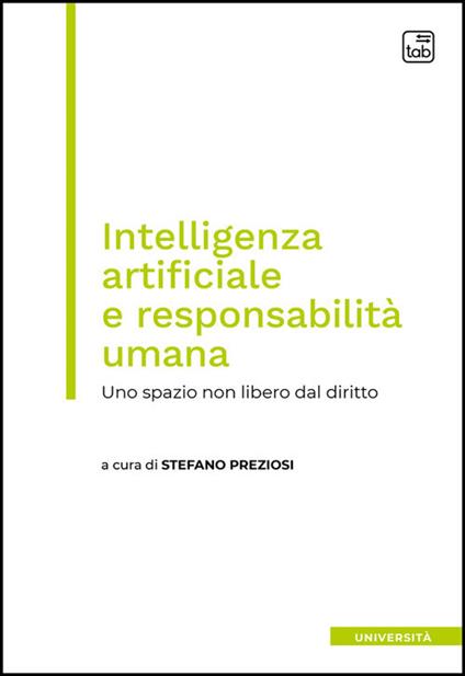Intelligenza artificiale e responsabilità umana. Uno spazio non libero dal diritto - copertina