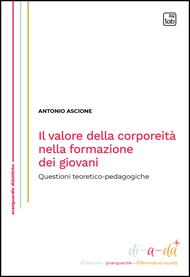 Il valore della corporeità nella formazione dei giovani. Questioni teoretico-pedagogiche