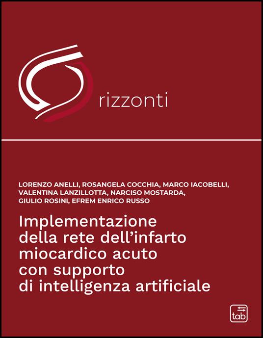 Implementazione della rete dell'infarto miocardico acuto con supporto di intelligenza artificiale - Narciso Mostarda,Lorenzo Anelli,Rosangela Cocchia - copertina