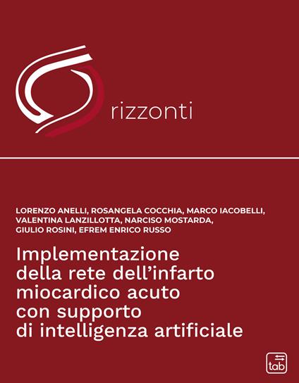 Implementazione della rete dell'infarto miocardico acuto con supporto di intelligenza artificiale - Lorenzo Anelli,Rosangela Cocchia,Marco Iacobelli,Valentina Lanzillotta - ebook