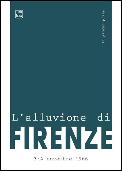 L'alluvione di Firenze. 3-4 novembre 1966 - Anna Zuccaro,Paolo Mattera,Francesco Niccolini - copertina