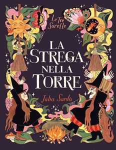 Libro La strega nella torre. Le tre sorelle. Ediz. a colori Júlia Sardà
