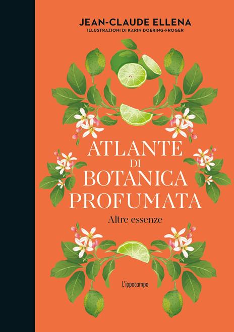 Atlante di botanica profumata. Essenze complementari. Ediz. illustrata - Jean-Claude Ellena - copertina