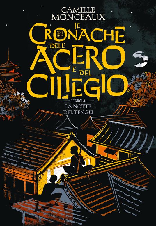La notte del Tengu. Le cronache dell'acero e del ciliegio. Vol. 4 - Camille Monceaux - copertina