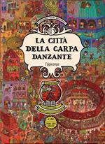 La città della carpa danzante. Ragazzi. Album scoperte. Con Adesivi