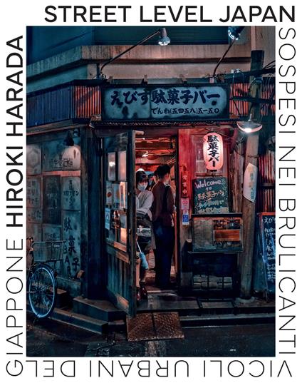 Street Level Japan. Sospesi nei brulicanti vicoli urbani del Giappone - copertina
