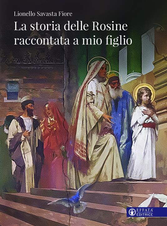 La storia delle rosine raccontata a mio figlio - Lionello Savasta Fiore - copertina