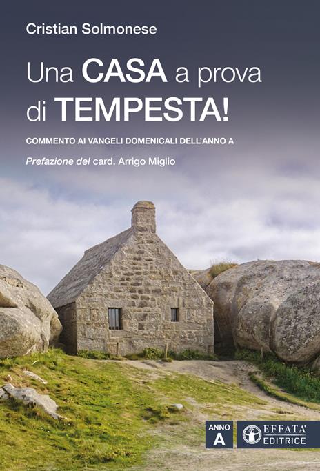 Una casa a prova di tempesta! Commento ai vangeli domenicali dell'Anno A - Cristian Solmonese - copertina