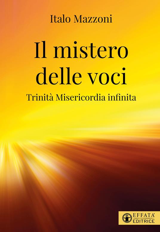 Il mistero delle voci. Trinità misericordia infinita - Italo Mazzoni - copertina