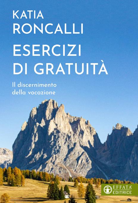 Esercizi di gratuità. Il discernimento della vocazione - Katia Roncalli - copertina