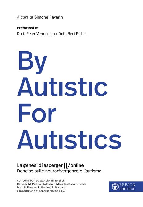 By Autistic For Autistics. La genesi di AspergerOnline. Denoise sulle neurodivergenze e l'Autismo - Simone Favarin - copertina
