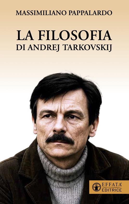 La filosofia di Andrej Tarkovskij - Massimiliano Pappalardo - copertina