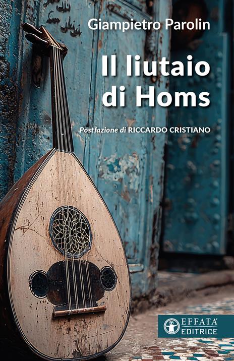 Il liutaio di Homs - Giampietro Parolin - copertina