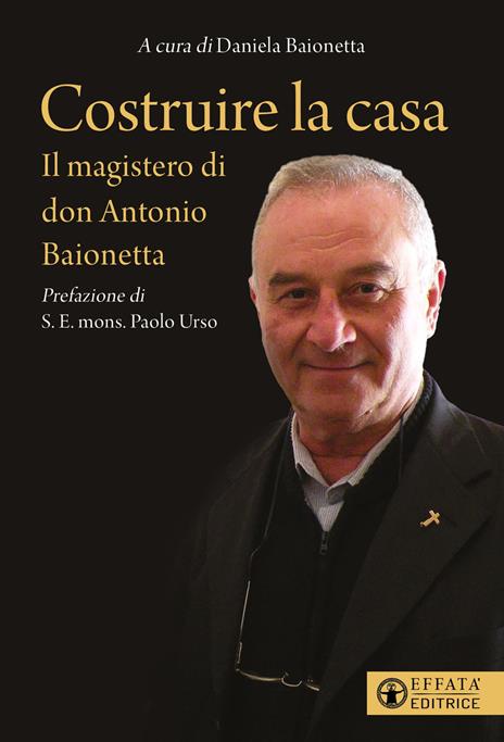 Costruire la casa. Il magistero di don Antonio Baionetta - copertina
