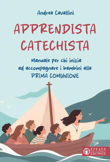 Apprendista catechista. Manuale per chi inizia ad accompagnare i bambini alla prima comunione - Andrea Cavallini - copertina