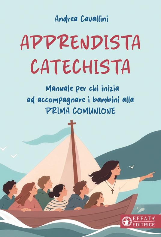 Apprendista catechista. Manuale per chi inizia ad accompagnare i bambini alla prima comunione - Andrea Cavallini - copertina