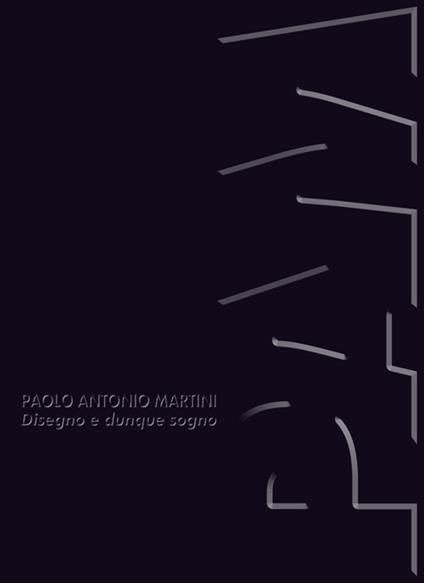 Paolo Antonio Martini. Disegno e dunque sogno. Catalogo della mostra (Palazzo Medici Riccardi (FI), 28 luglio-13 settembre 2026). Ediz. illustrata - copertina