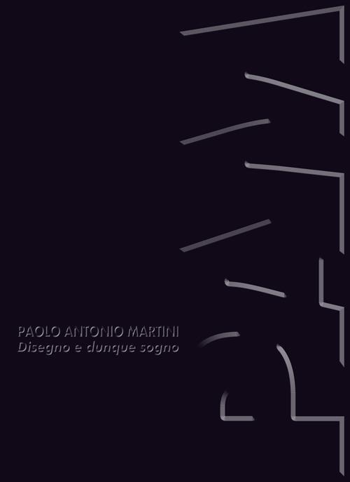 Paolo Antonio Martini. Disegno e dunque sogno. Catalogo della mostra (Palazzo Medici Riccardi (FI), 28 luglio-13 settembre 2026). Ediz. illustrata - copertina
